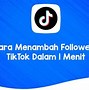 Cara Menambah Follower Akun Tiktok